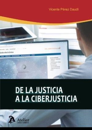 DE LA JUSTICIA A LA CIBERJUSTICIA | 9788418244896 | PEREZ DAUDI, VICENTE