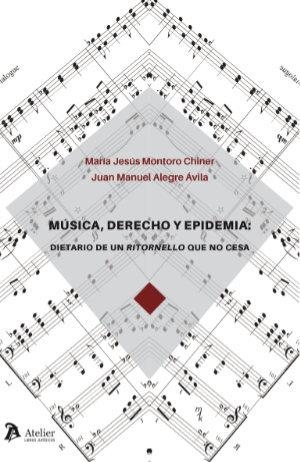 MÚSICA, DERECHO Y EPIDEMIA. DIETARIO DE UN RITORNELLO QUE NO CESA | 9788418244933 | ALEGRE AVILA, JUAN MANUEL
