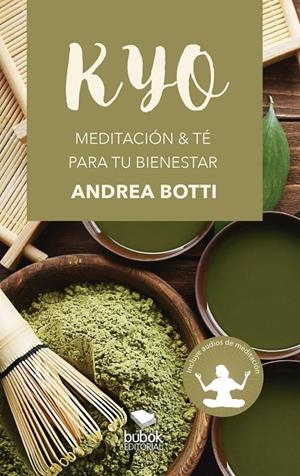 KYO - MEDITACIÓN - TÉ PARA TU BIENESTAR | 9788468564548 | BOTTI, ANDREA