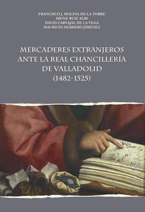 MERCADERES EXTRANJEROS ANTES LA REAL CHANCILLERIA DE VALLADO | 9788416822140 | CARVAJAL DE LA VEGA, DAVID