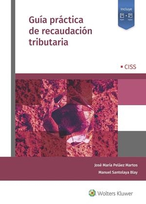 GUIA PRACTICA DE RECAUDACION TRIBUTARIA | 9788499547442 | PELÁEZ MARTOS, JOSÉ MARÍA / SANTOLAYA BLAY, MANUEL