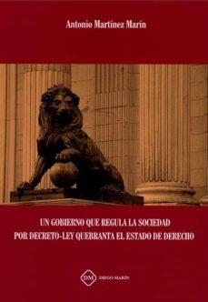GOBIERNO QUE REGULA LA SOCIEDAD POR DECRETO LEY QUEBRANTA EL ESTADO DE DERECHO, UN | 9788418860744 | MARTINEZ MARIN, ANTONIO