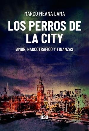 PERROS DE LA CITY, LOS | 9788418783258 | MEANA LAMA, MARCO