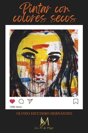 PINTAR CON COLORES SECOS | 9788412475364 | ESCUDERO HERNÁNDEZ, OLVIDO