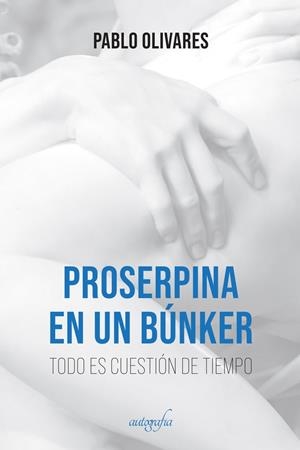 PROSERPINA EN UN BÚNKER | 9788419042231 | OLIVARES, PABLO