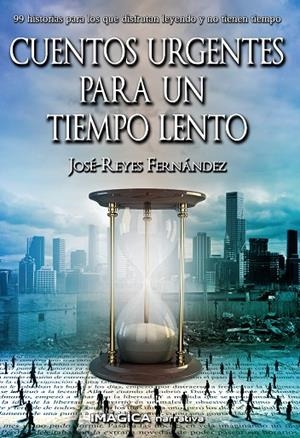 CUENTOS URGENTES PARA UN TIEMPO LENTO | 9788412397062 | FERNÁNDEZ, JOSÉ-REYES