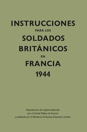 INSTRUCCIONES PARA LOS SOLDADOS BRITANICOS EN FRANCIA 1944 | 9788418345340 | MINISTERIO DE ASUNTOS EXTERIORES