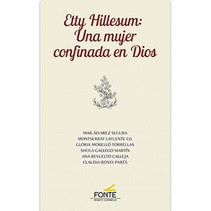 ETTY HILLESUM. UNA MUJER CONFINADA EN DIOS | 9788418303821 | ÁLVAREZ SEGURA, MAR/LAFUENTE GIL, MONTSERRAT