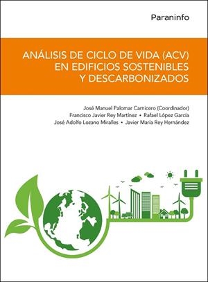 ANALISIS DE CICLO DE VIDA (ACV) EN EDIFICIOS SOSTENIBLES Y DESCARBONIZADOS | 9788413664804 | REY HERNANDEZ, JAVIER MARIA / PALOMAR