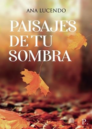 PAISAJES DE TU SOMBRA | 9788418990083 | LUCENDO, ANA