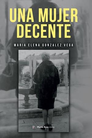 MUJER DECENTE, UNA | 9788419093479 | GONZÁLEZ VEGA, Mª ELENA