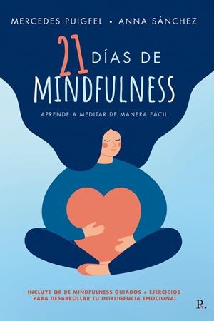 21 DÍAS DE MINDFULNESS: APRENDE A MEDITAR DE MANERA FÁCIL | 9788418990571 | PUIGFEL FUENTES, MERCEDES / SÁNCHEZ BAUTISTA, ANNA