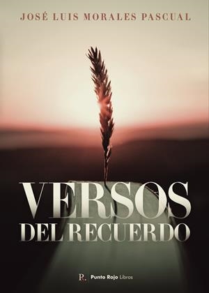 VERSOS DEL RECUERDO | 9788418990557 | MORALES PASCUAL, JOSÉ LUIS