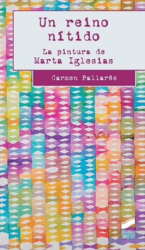 REINO NITIDO LA PINTURA DE MARTA IGLESIAS, UN | 9788413571591 | PALLARES, CARMEN
