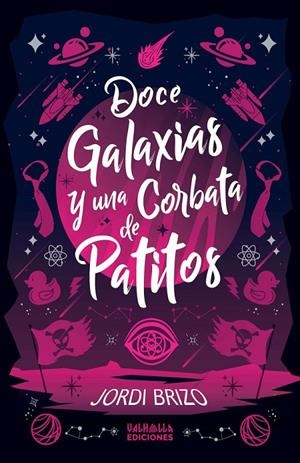 DOCE GALAXIAS Y UNA CORBATA DE PATITOS | 9788412468151 | BRIZO, JORDI