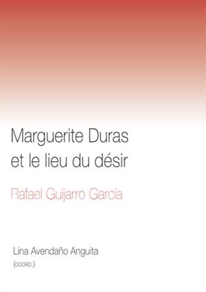 MARGUERITE DURAS ET LE LIEU DU DÉSIR | 9788413692708 | GUIJARRO GARCIA, RAFAEL