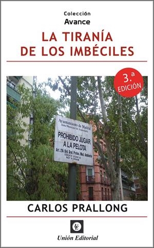 TIRANÍA DE LOS IMBÉCILES, LA | 9788472098510 | PRALLONG, CARLOS