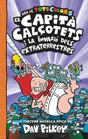 CAPITÀ CALÇOTETS I LA INVASIÓ DELS EXTRATERRESTRES, EL (ED. EN COLOR) | 9788466150477 | PILKEY, DAV