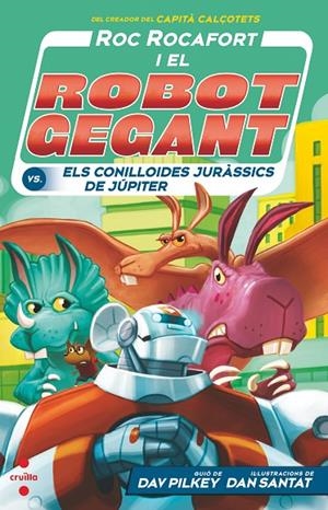 ROS ROCAFORT I EL ROBOT GEGANT 05. CONTRA ELS CONILLOIDES JURÀSSICS DE JÙPITER | 9788466150743 | PILKEY, DAV
