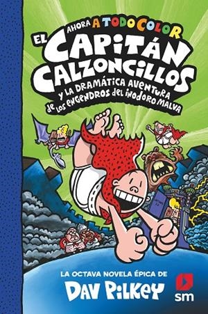 CAPITÁN CALZONCILLOS Y LA DRAMÁTICA AVENTURA DE LOS ENGENDROS DEL INODORO MALVA, EL (ED. EN COLOR) | 9788413922690 | PILKEY, DAV