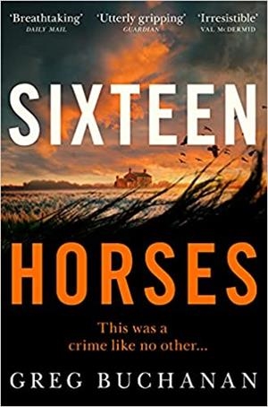 SIXTEEN HOURSES | 9781529027181 | BUCHANAN, GREG