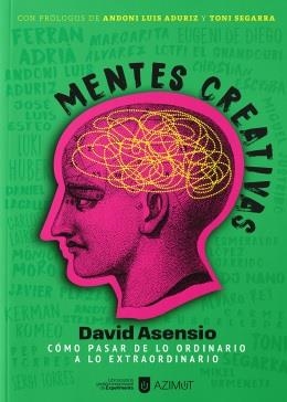 MENTES CREATIVAS: CÓMO PASAR DE LO ORDINARIO A LO EXTRAORDINARIO | 9788418049781 | ASENSIO, DAVID