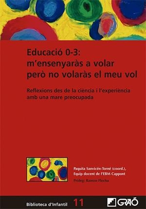 EDUCACIÓ 0-3: M?ENSENYARÀS A VOLAR PERÒ NO VOLARÀS EL MEU VOL | 9788418627712 | EQUIP DOCENT ESCOLA BRESSOL MUNICIPAL DE CAPPONT / SANVICÉN-TORNÉ, PAQUITA