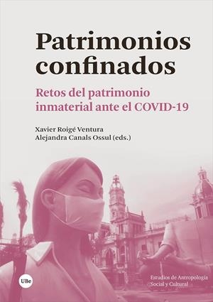 PATRIMONIOS CONFINADOS. RETOS DEL PATRIMONIO INMATERIAL ANTE EL COVID-19 | 9788491687580 | VARIOS AUTORES
