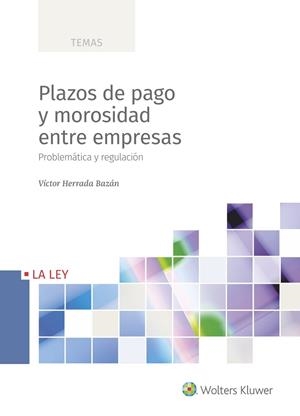 PLAZOS DE PAGO Y MOROSIDAD ENTRE EMPRESAS | 9788419032140 | HERRADA BAZÁN, VÍCTOR