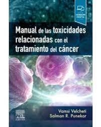 MANUAL DE LAS TOXICIDADES RELACIONADAS CON EL TRATAMIENTO DEL CÁNCER | 9788413821832 | VELCHETI, VAMSIDHAR / PUNEKAR, SALMAN R