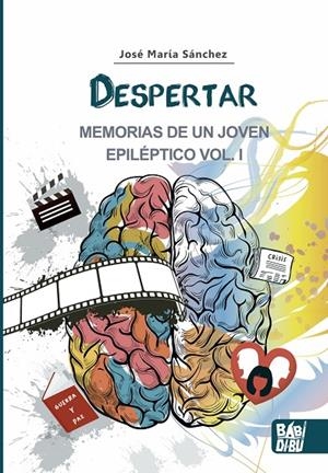 DESPERTAR. MEMORIAS DE UN JOVEN EPILÉPTICO VOL I | 9788419228031 | SANCHEZ, JOSE MARIA