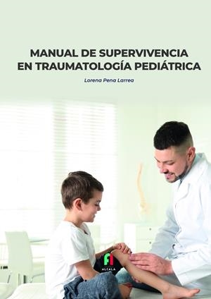 MANUAL DE SUPERVIVENCIA EN TRAUMATOLOGÍA PEDIÁTRICA | 9788418980244 | PENA LARREA, LORENA