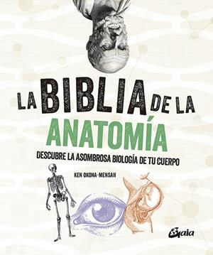 BIBLIA DE LA ANATOMÍA, LA | 9788484459521 | OKONA-MENSAH, KEN