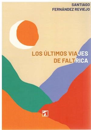 ÚLTIMOS VIAJES DE FALTRICA, LOS | 9788418988059 | FERNÁNDEZ REVIEJO, SANTIAGO