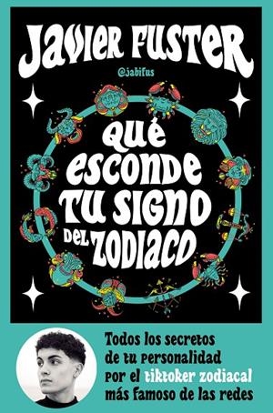 QUÉ ESCONDE TU SIGNO DEL ZODIACO | 9788427049499 | FUSTER, JAVIER (@JABIFUS)