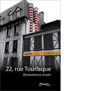 22, RUE TOURLAQUE | 9788492789474 | ANSÓN PÉREZ, BONAVENTURA