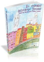 EP, MAINADA! DESCOBRIM GIRONA! GUIA DE GIRONA PER A NENS I NENES | 9788493361976 | CORNELLÀ I CANALS, PERE / CUFÍ I SOLÉ, QUIM