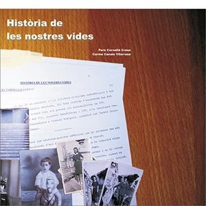 HISTÒRIA DE LES NOSTRES VIDES | 9788493633783 | CORNELLÀ CREUS, PERE / CANALS VILARRASA, CARME