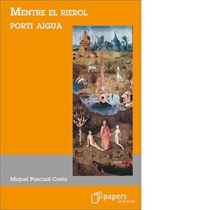 MENTRE EL RIEROL PORTI AIGUA | 9788493434724 | PASCUAL COSTA, MIQUEL