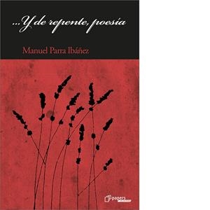 ... Y DE REPENTE, POESÍA | 9788492789139 | PARRA IBÁÑEZ, MANUEL