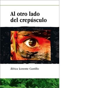 AL OTRO LADO DEL CREPÚSCULO | 9788493633738 | LORENTE CASTILLO, ÀFRICA