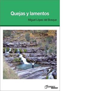 QUEJAS Y LAMENTOS | 9788492789214 | LÓPEZ DEL BOSQUE, MIGUEL