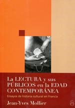 LECTURA Y SUS PÚBLICOS EN LA EDAD CONTEMPORÁNEA, LA | 9789874509826 | MOLLIER, JEAN-YVES