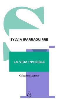 VIDA INVISIBLE, LA | 9789874161079 | IPARRAGUIRRE, SYLVIA