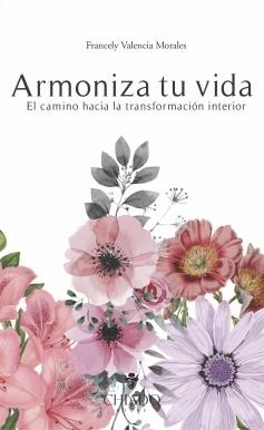 ARMONIZA TU VIDA, EL CAMINO HACIA LA TRANSFORMACIÓN INTERNO | 9789895267521 | VALENCIA MORALES, FRANCELY