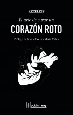 ARTE DE CURAR UN CORAZON ROTO, EL | 9789895274215 | RECKLESS