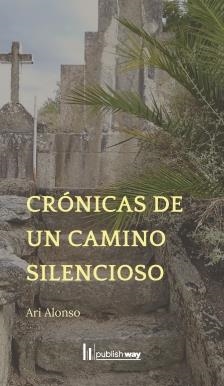 CRONICAS DE UN CAMINO SILENCIOSO | 9789895273874 | ALONSO, ARI