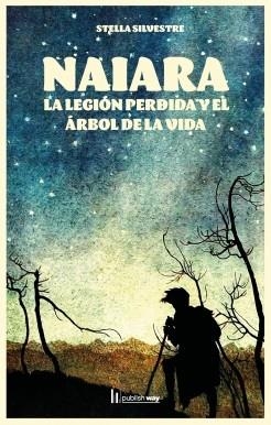 NAIARA, LA LEGION PERDIDA Y EL ÁRBOL DE LA VIDA | 9789895280230 | SILVESTRE, STELLA MARIS