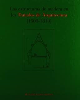 ESTRUCTURAS DE MADERA EN LOS TRATADOS DE ARQUITECTURA, LAS | 9788487381331 | GÓMEZ SÁNCHEZ, ISABEL