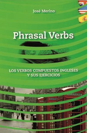 PHRASAL VERBS LOS VERBOS COMPUESTOS INGLÉSES Y SUS EJERCICIO | 9788493916336 | MERINO, JOSÉ